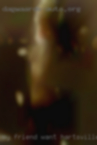 My friend want to see my naked wife in Hartsville, SC.